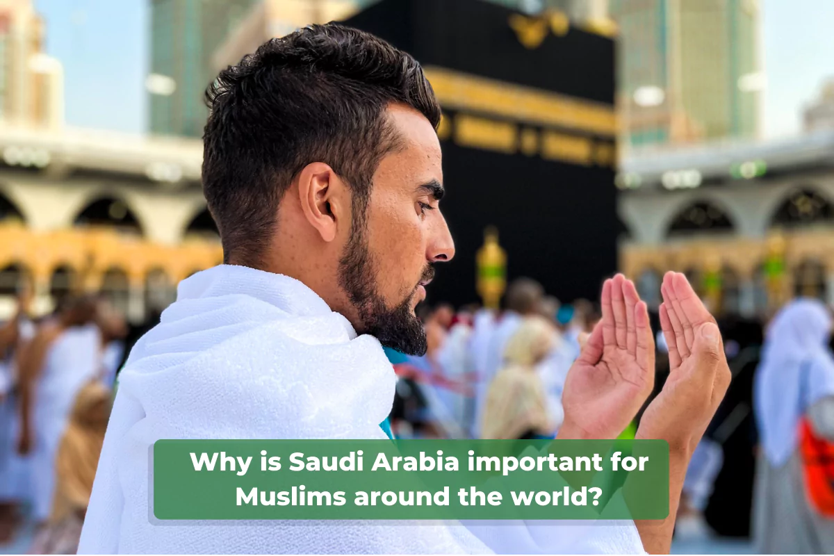 Read more about the article Why is Saudi Arabia important for Muslims around the world?